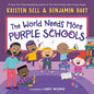 The World Needs More Purple Schools - Hardcover