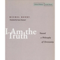I Am the Truth: Toward a Philosophy of Christianity - Paperback