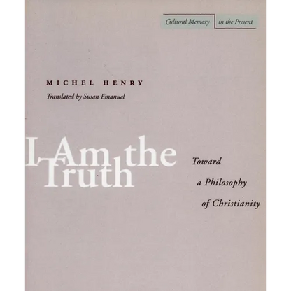 I Am the Truth: Toward a Philosophy of Christianity - Paperback