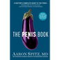 The Penis Book: A Doctor's Complete Guide to the Penis--From Size to Function and Everything in Between - Paperback