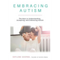 Embracing Autism: The Keys to Understanding, Accepting, and Embracing Autism - Paperback