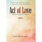 Act of Love: Radically Reprogram Your Mind - Hardcover
