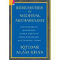 Researches in Medieval Archaeology: Carvanserais, Buildings, Other Remains from Sultanate and Mughal Times - Hardcover
