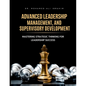 Advanced Leadership, Management, and Supervisory Development: Mastering Strategic Thinking for Leadership Success - Paperback