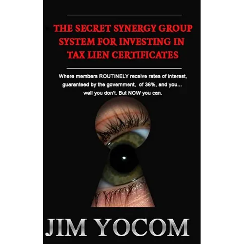 The Secret Synergy Group System for Investing in Tax Lien Certificates - Paperback