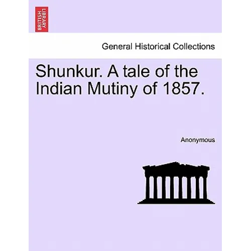 Shunkur. A tale of the Indian Mutiny of 1857. - Paperback