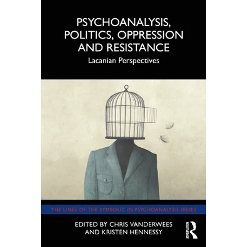 Psychoanalysis, Politics, Oppression and Resistance: Lacanian Perspectives - Paperback