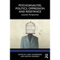 Psychoanalysis, Politics, Oppression and Resistance: Lacanian Perspectives - Paperback