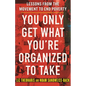 You Only Get What You're Organized to Take: Lessons from the Movement to End Poverty - Hardcover