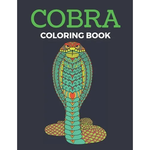 Cobra Coloring Book: Reptiles Coloring Book Cobra Snakes - For Adults & Teens Coloring Book Large Print - Paperback