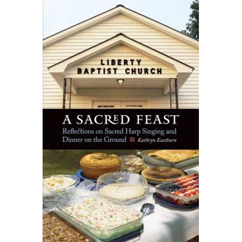 A Sacred Feast: Reflections on Sacred Harp Singing and Dinner on the Ground - Paperback