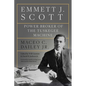 Emmett J. Scott: Power Broker of the Tuskegee Machine - Hardcover