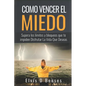 Como Vencer El Miedo: Supera los limites y bloqueos que te impiden Disfrutar La Vida Que Deseas - Paperback