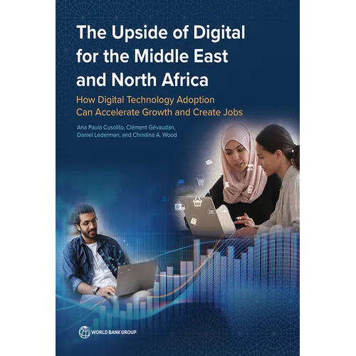 The Upside of Digital for the Middle East and North Africa: How Digital Technology Adoption Can Accelerate Growth and Create Jobs - Paperback