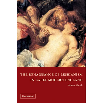 The Renaissance of Lesbianism in Early Modern England - Paperback