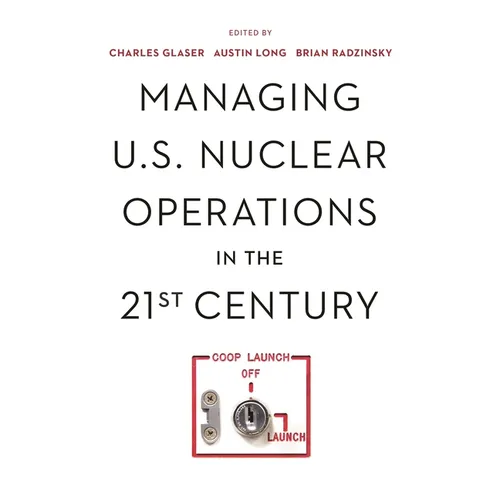 Managing U.S. Nuclear Operations in the 21st Century - Paperback