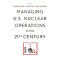 Managing U.S. Nuclear Operations in the 21st Century - Paperback