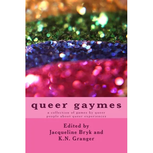 queer gaymes: a collection of games by queer people about queer experiences - Paperback