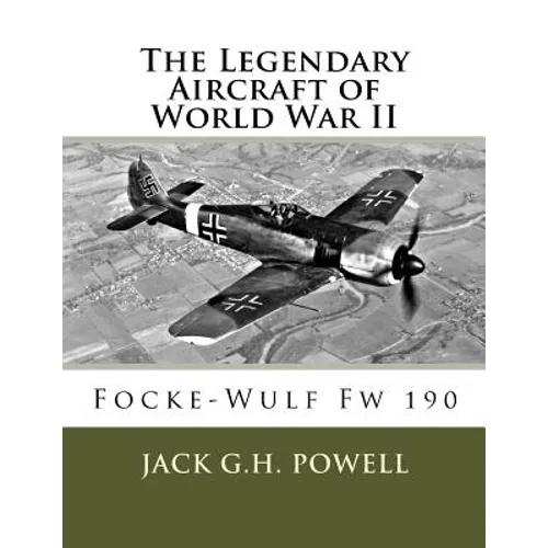 The Legendary Aircraft of World War II: Focke-Wulf Fw 190 - Paperback