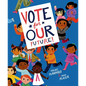 Vote for Our Future! - Hardcover