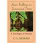 Rain Falling on Tamarind Trees: A Travelogue of Vietnam - Paperback