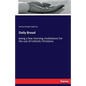 Daily Bread: being a few morning meditations for the use of Catholic Christians - Paperback