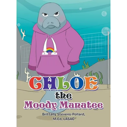 Chloe the Moody Manatee - Hardcover