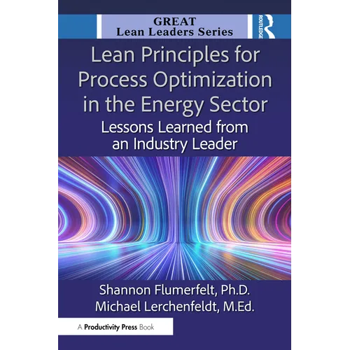 Lean Principles for Process Optimization in the Energy Sector: Lessons Learned from an Industry Leader - Paperback