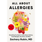 All about Allergies: Everything You Need to Know about Asthma, Food Allergies, Hay Fever, and More - Hardcover