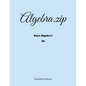 Algebra.zip: Basic Algebra I (2A) - Paperback