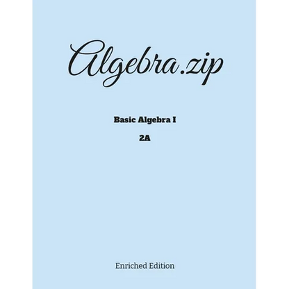 Algebra.zip: Basic Algebra I (2A) - Paperback