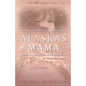 Alaska's Mama: An Unintended Legacy - Paperback