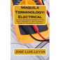 Maquila Terminology: Electrical: An English-Spanish Guide with the Most Frequently Used Technical Terms of the Maquila Industry - Paperback