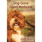 Dog-Gone Good Medicine: Straight From the Heart of a Family Vet - Paperback