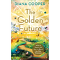 The Golden Future: What to Expect and How to Reach the Fifth Dimension - Paperback