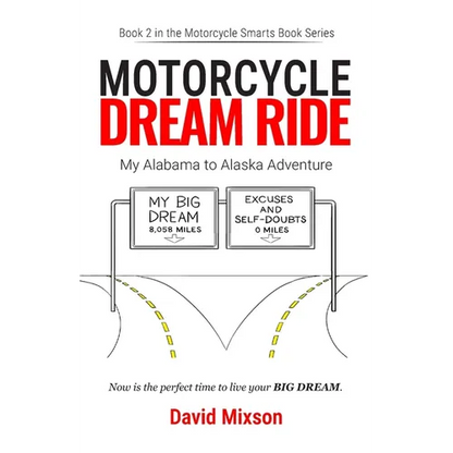 Motorcycle Dream Ride: My Alabama to Alaska Adventure - Paperback