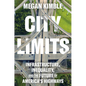 City Limits: Infrastructure, Inequality, and the Future of America's Highways - Hardcover