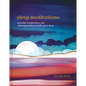 Sleep Meditations: Peaceful Visualizations and Calming Practices to Lull You to Sleep - Hardcover