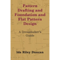 Pattern Drafting and Foundation and Flat Pattern Design - A Dressmaker's Guide - Paperback