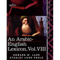 An Arabic-English Lexicon (in Eight Volumes), Vol. VIII: Derived from the Best and the Most Copious Eastern Sources - Paperback
