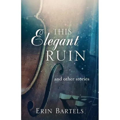 This Elegant Ruin: and other stories - Paperback