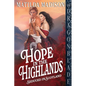 Hope in the Highlands: A Scottish Historical Romance - Paperback