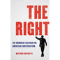 The Right: The Hundred-Year War for American Conservatism - Hardcover