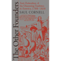 The Other Founders: Anti-Federalism and the Dissenting Tradition in America, 1788-1828 - Paperback