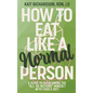 How to Eat Like a Normal Person - Hardcover