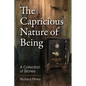 The Capricious Nature of Being - Paperback