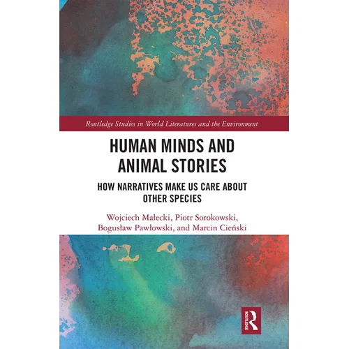 Human Minds and Animal Stories: How Narratives Make Us Care about Other Species - Paperback