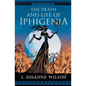 The Death and Life of Iphigenia - Paperback