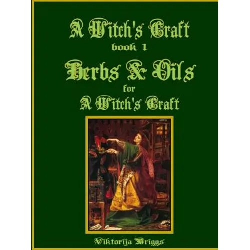 A Witch's Craft, Book 1: Herbs & Oils for A Witch's Craft - Paperback