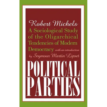 Political Parties: A Sociological Study of the Oligarchical Tendencies of Modern Democracy - Paperback